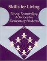 Skills for Living Group Counseling Activities for Elementary Students