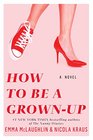 How to Be a GrownUp A Novel