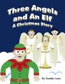 Three Angels and An Elf A Christmas Story