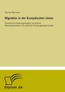 Migration in der Europischen Union Theoretische Erklrungsanstze empirische Bestandsaufnahme und politische Handlungsmglichkeiten