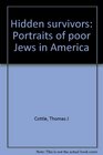 Hidden survivors Portraits of poor Jews in America