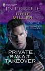 Private S.W.A.T. Takeover (Precinct: Brotherhood of the Badge, Bk 3) (Harlequin Intrigue, No 1090)
