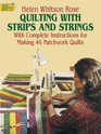 Quilting With Strips and Strings With Complete Instructions for Making 46 Patchwork Quilts