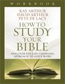 How to Study Your Bible Workbook Discover the LifeChanging Approach to God's Word