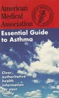 The American Medical Association Essential Guide to Asthma