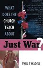 What Does the Church Teach About Just War
