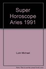 Super Horoscope Aries 1991