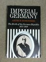 Imperial Germany The Birth of the German Republic 18711918