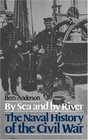 By Sea and by River The Naval History of the Civil War