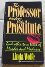 The Professor and the Prostitute And Other True T