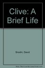 Clive A Brief Life