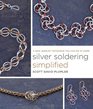 Silver Soldering Simplified A New Jewelry Technique You Can Do at Home