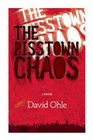 The Pisstown Chaos A Novel
