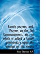 Family prayers and Prayers on the Ten Commandments etc to which is added a family commentary up