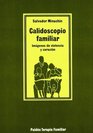 Calidoscopio familiar/ Family Kaleidoscope Imagenes de violencia y curacion/ Violence and Healing Images
