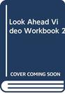 Look Ahead Video Workbook 2 Classroom Course