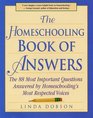 The Homeschooling Book of Answers : The 88 Most Important Questions Answered by Homeschooling's Most Respected Voices