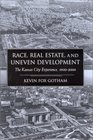 Race Real Estate and Uneven Development The Kansas City Experience 19002000