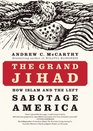 The Grand Jihad How Islam and the Left Sabotage America