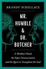 Mr Humble and Dr Butcher A Monkey's Head the Pope's Neuroscientist and the Quest to Transplant the Soul