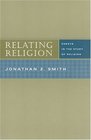 Relating Religion  Essays in the Study of Religion