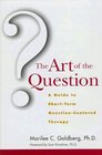 The Art of the Question : A Guide to Short-Term Question-Centered Therapy (Wiley Series in Couples and Family Dynamics and Treatment)