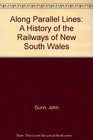 Along Parallel Lines A History of the Railways of New South Wales