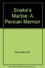 Snake's Marble A Persian Memoir