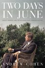 Two Days in June John F Kennedy and the 48 Hours that Changed History