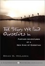 The Story We Find Ourselves In: Further Adventures of a New Kind of Christian