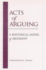 Acts of Arguing A Rhetorical Model of Argument
