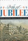 Day of Jubilee The Great Age of Public Celebrations in New York 17881909