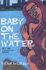 Baby on the Water New and Selected Poems