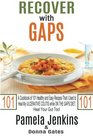 Recover with GAPS A Cookbook of 101 Healthy and Easy Recipes That I Used to Heal My ULCERATIVE COLITIS while ON THE GAPS DIET  Heal Your Gut Too