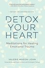 Detox Your Heart Meditations for Healing Emotional Trauma