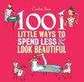 1001 Little Ways to Spend Less  Look Beautiful