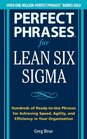 Perfect Phrases for Lean Six Sigma Projects Hundreds of ReadytoUse Phrases for Achieving Speed Agility and Efficiency in Your Organization