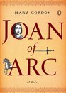 Joan of Arc A Life