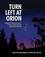 Turn Left at Orion Hundreds of Night Sky Objects to See in a Home Telescope  and How to Find Them