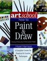Art School: How to Paint & Draw Watercolor Oil Acrylic Pastel