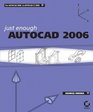 Just Enough AutoCAD   2006
