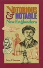 Notorious  Notable New Englanders