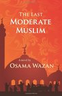 The Last Moderate Muslim