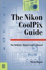 The Nikon CoolPix Guide The Definitive Digital Camera Manual