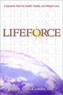 Lifeforce A Dynamic Plan for Health Vitality and Weight Loss