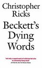 Beckett's Dying Words The Clarendon Lectures 1990