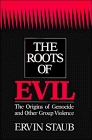 The Roots of Evil  The Psychological and Cultural Origins of Genocide