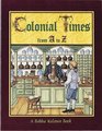 Colonial Times from A to Z (Kalman, Bobbie, Alphabasics.)