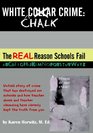 White Chalk Crime: The REAL Reason Schools Fail: Untold story of crime that has destroyed our schools and how teacher abuse and teacher cleansing have kept this from you