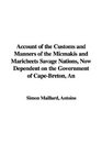 An Account of the Customs And Manners of the Micmakis And Maricheets Savage Nations Now Dependent on the Government of Capebreton